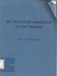 THE PROCEDURE HANDBOOK OF ARC WELDING TWELFTH EDIT
