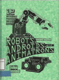 ROBOTS ANDROIDS and ANIMATRONS
