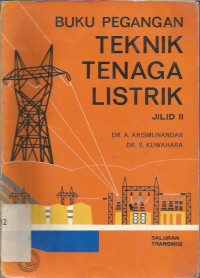 BUKU PEGANGAN TEKNIK TENAGA LISTRIK II : SALURAN TRANSMISI