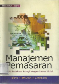 MANAJEMEN PEMASARA : Suatu Pendekatan Strategis dengan Orientasi Global Jilid 1