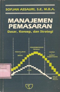 MANAJEMEN PEMASARAN : Dasar, Konsep, dan Strategi