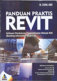 PANDUAN PRAKTIS REVIT - SOFTWARE PENDUKUNG PENGAPLIKASIAN METODE BIM (BUILDING INFORMATION MODELING)