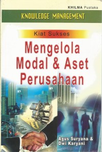 KIAT SUKSES MENGELOLA MODAL DAN ASET PERUSAHAAN