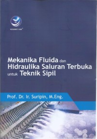 MEKANIKA FLUIDA DAN HIDRAULIKA SALURAN TERBUKA UNTUK TEKNIK SIPIL