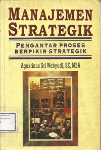 MANAJEMEN STRATEGIK : Pengantar Proses Berpikir Startegik