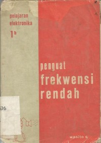PELAJARAN  ELEKTRONIKA  I B :  PENGUAT FREKWENSI RENDAH