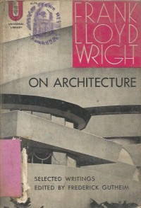 FRANK LLOYD WRIGHT ON ARCHITECTURE