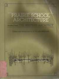 PRAIRIE SCHOOL ARCHITECTURE STUDIES FROM THE WES TERN ARCHITECT.