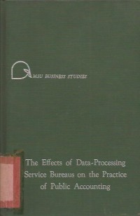 Image of THE EFFECTS OF DATA PROCESSING SERVICE BUREAUS ON THE PRACTICE OF PUBLIC ACCOUNTING