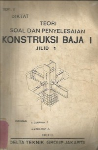 DIKTAT TEORI SOAL & PENYELESAIAN KONSTRUKSI BAJA I