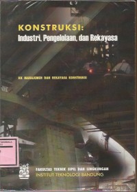KONSTRUKSI : Industri, Pengelolaan, dan Rekayasa