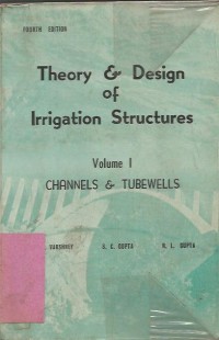 THEORY & DESIGN OF IRRIGATION STRUCTURES VOLUME I & II CHANNELS & TUBEWELLS