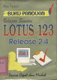 BUKU PANDUAN BELAJAR SENDIRI LOTUS 1 2 3 RELEASE  2.4 JILID 1 SECARA CEPAT DAN MUDAH