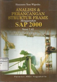 ANALISIS DAN PERANCANGAN STRUKTUR FRAME MENGGUNAKAN SAP 200 VERSI 7.42