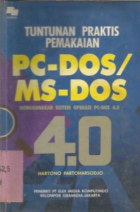 Image of TUNTUNAN PRAKTIS PEMAKAIAN PC-DOS/MS ?DOS  MENGGUNAKAN SISTEM OPERASI 4.0
