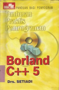 TUNTUNAN PRAKTIS PEMROGRAMAN BORLAND C++ 5