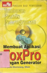 TUNTUNAN PRAKTIS PEMROGRAMAN MEMBUAT APLIKAS FOXPRO DENGAN GENERATOR