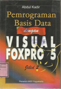 PEMROGRAMAN BASIS DATA DENGAN VISUAL FOXPRO 5 JILID 2