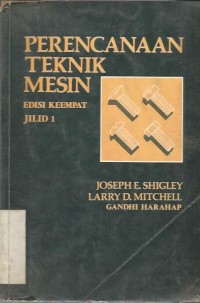PERENCANAAN TEKNIK MESIN edisi keempat Jilid 1
