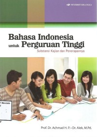 BAHASA INDONESIA UNTUK PERGURUAN TINGGI (SUBSTANSI KAJIAN DAN PENERAPANNYA)