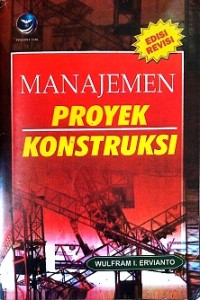 MANAJEMEN PROYEK KONSTRUKSI (EDISI REVISI)